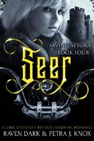 [Saving Setora 04] • Seer · Saving Setora (Book Four) (Dark Dystopian Reverse Harem MC Romance)